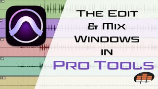 The Edit and Mix Windows in Pro Tools