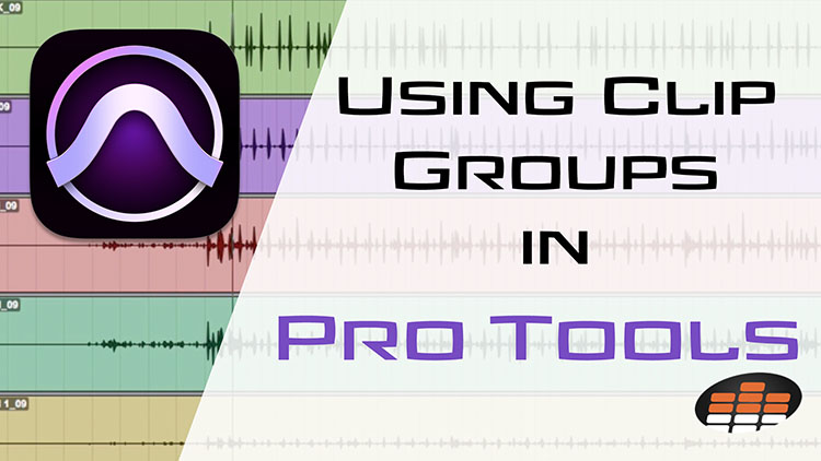 Using Clip Groups in Pro Tools-1