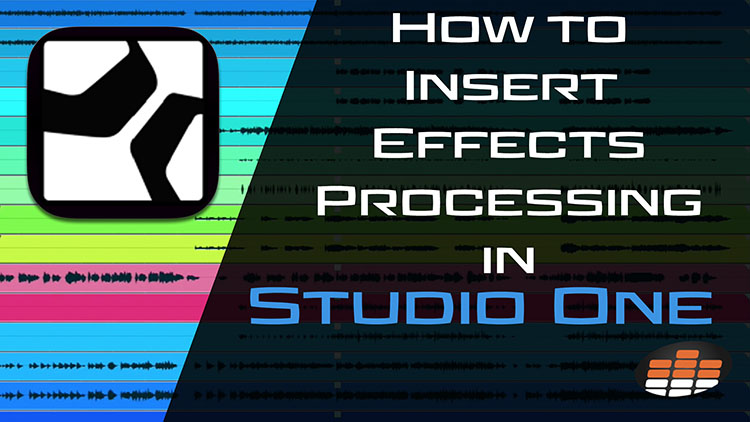 How to Insert Effects Processing in Studio One-1