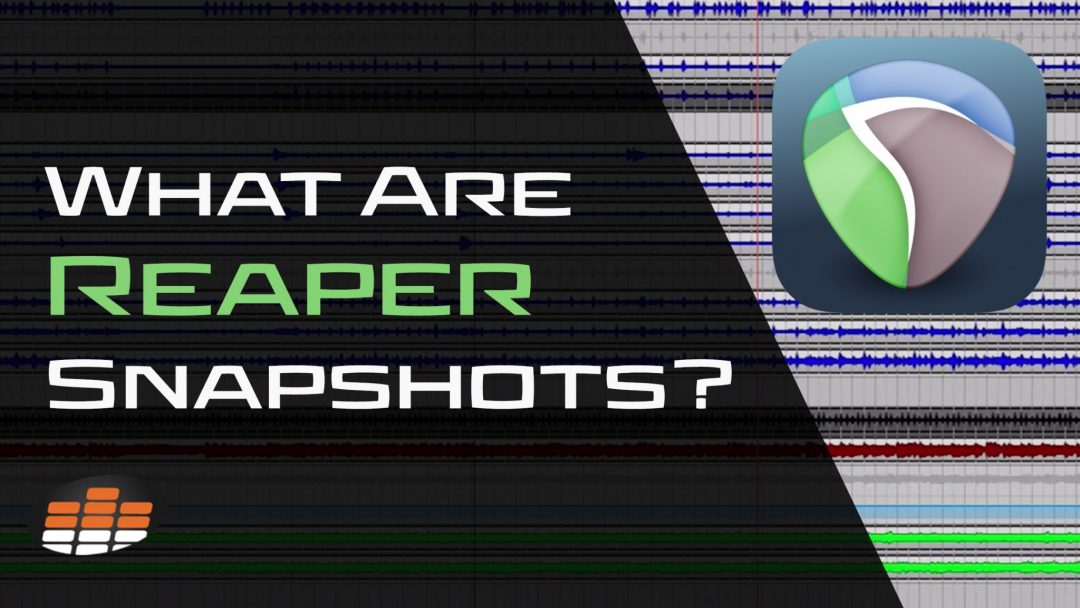 What Are Reaper Snapshots (& How Do You Use Them)?