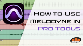 How to Use Melodyne in Pro Tools (Step-by-Step Guide)