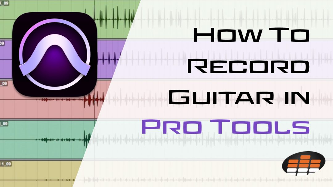 How to record guitar in Pro Tools