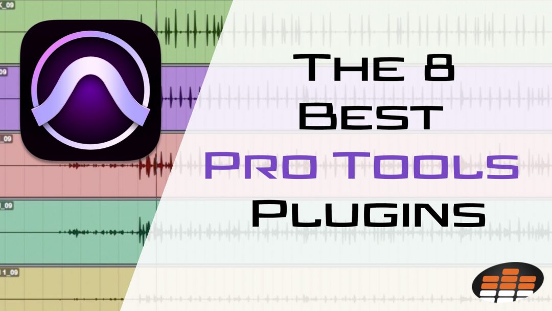 The 8 Best Pro Tools Plugins For Your Workflow (Free & Paid)