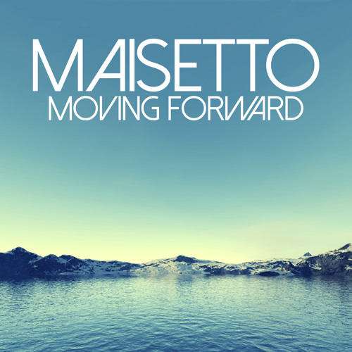 maisetto moving forward