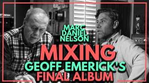 marc daniel nelson mixing geoff emerick's final album